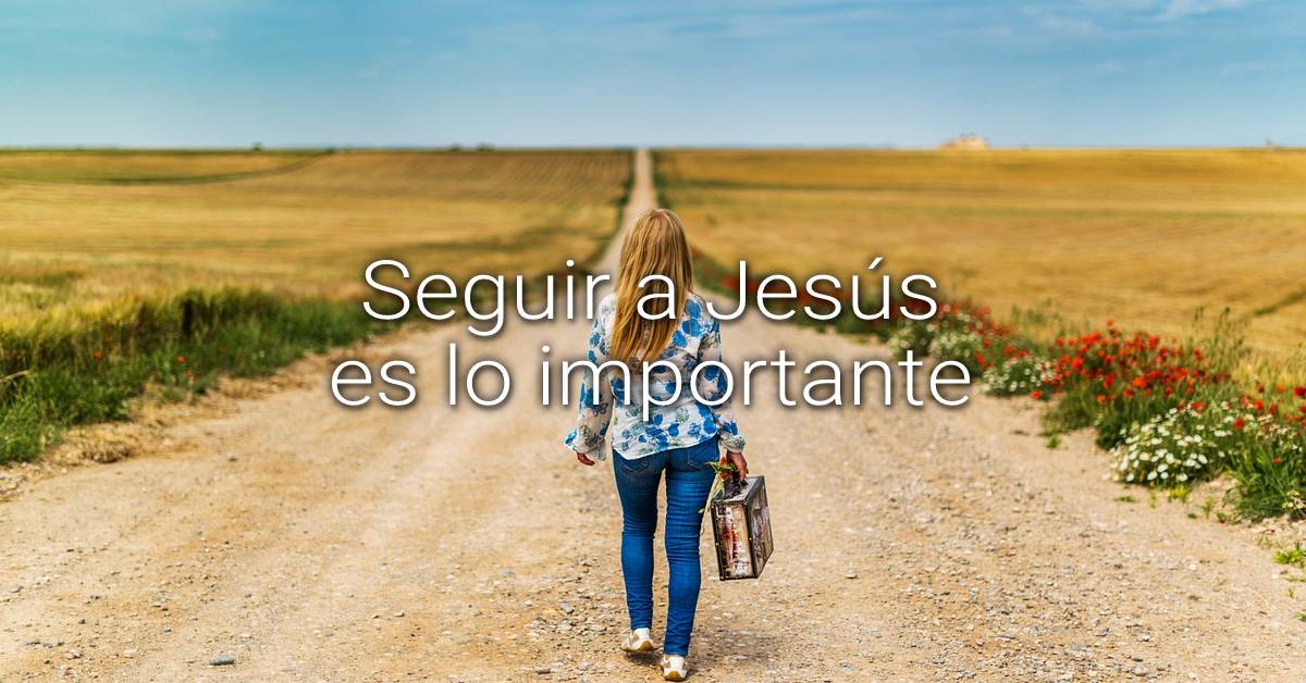 Seguir a Jesús es lo importante