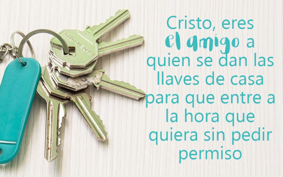 contemplar a Cristo, el amigo que se le dan las llaves