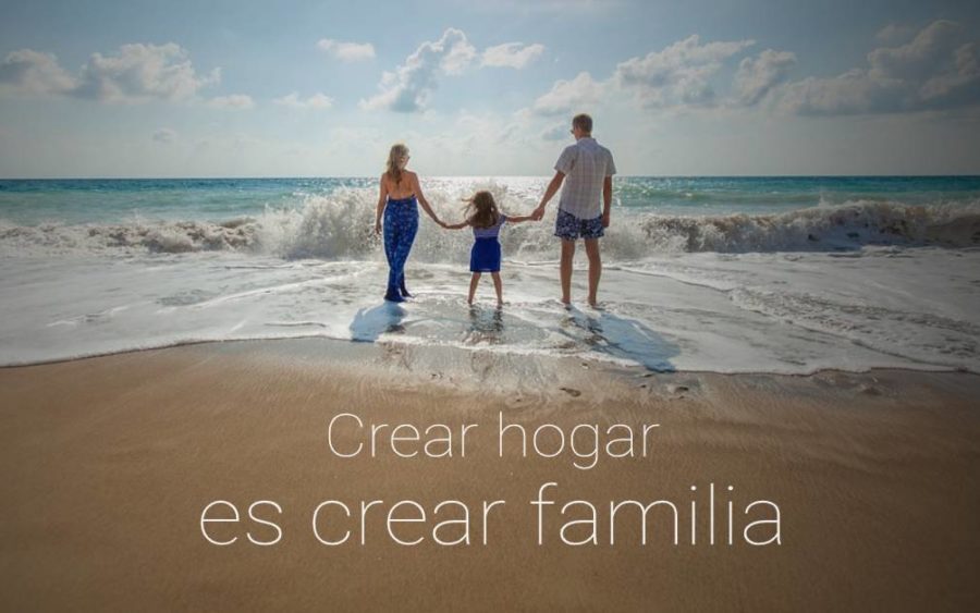 crear hogar es crear familia