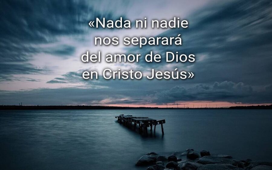 Nada ni nadie nos separará del amor de Dios en Cristo Jesús