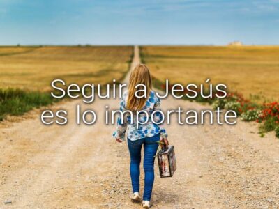 Seguir a Jesús es lo importante