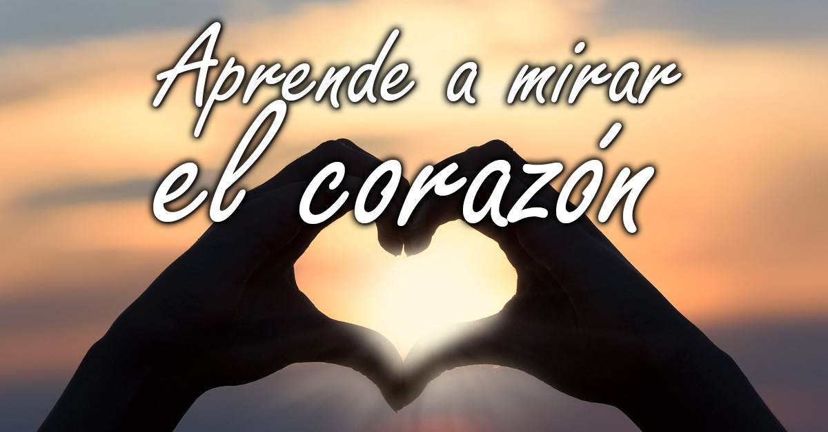 mirar el corazón