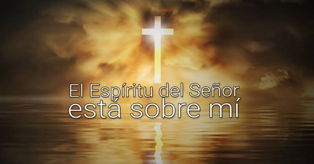 el espíritu del señor esta en mí