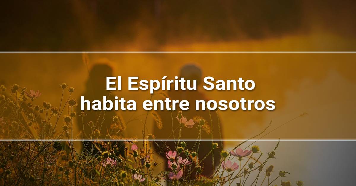 Espíritu santo habla entre nosotros