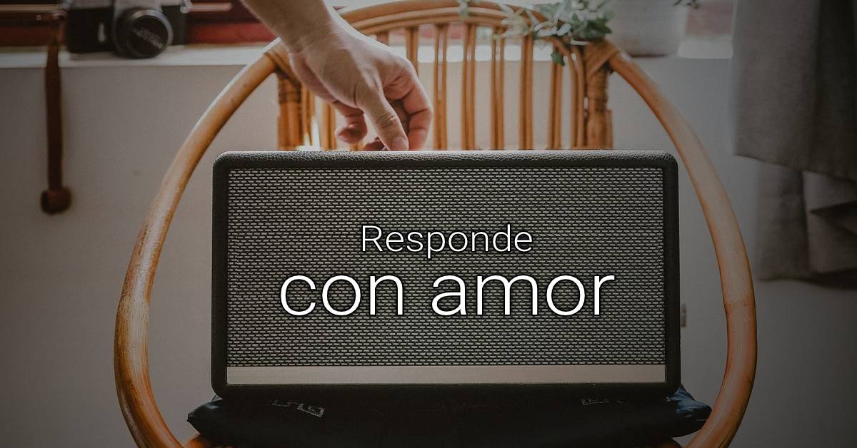 responde con amor