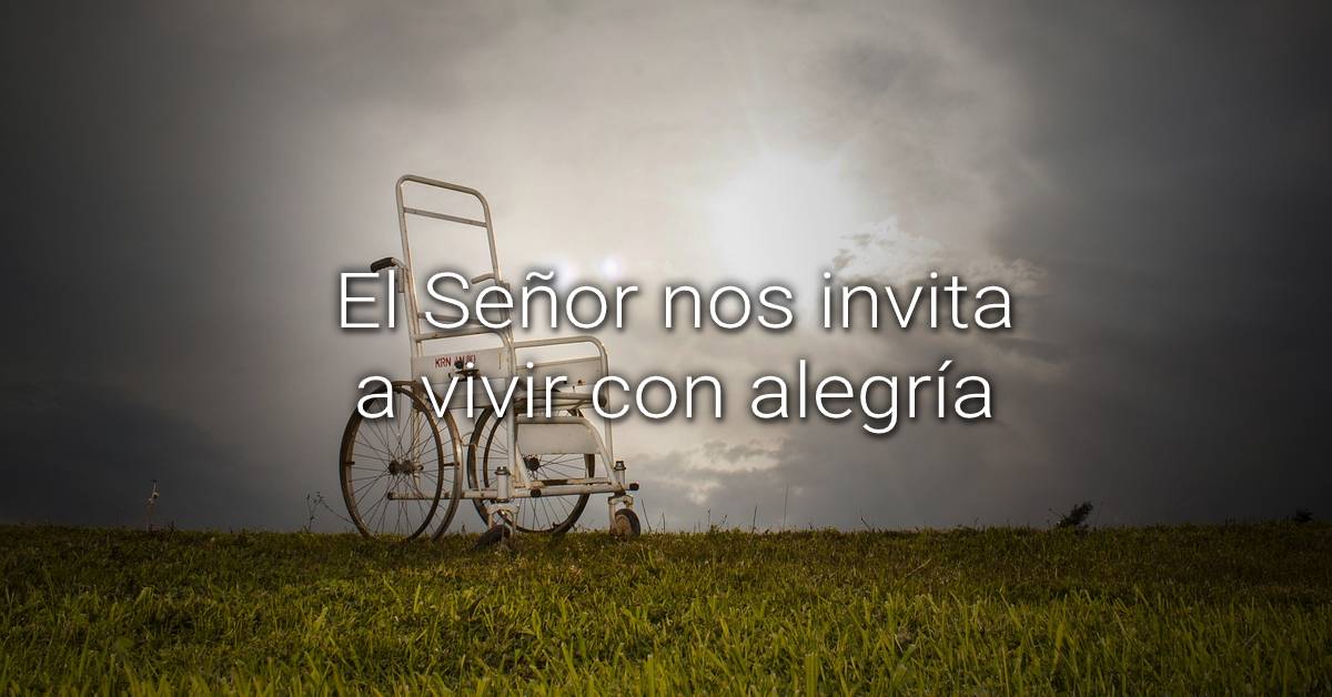 El Señor nos invita a vivir con alegría