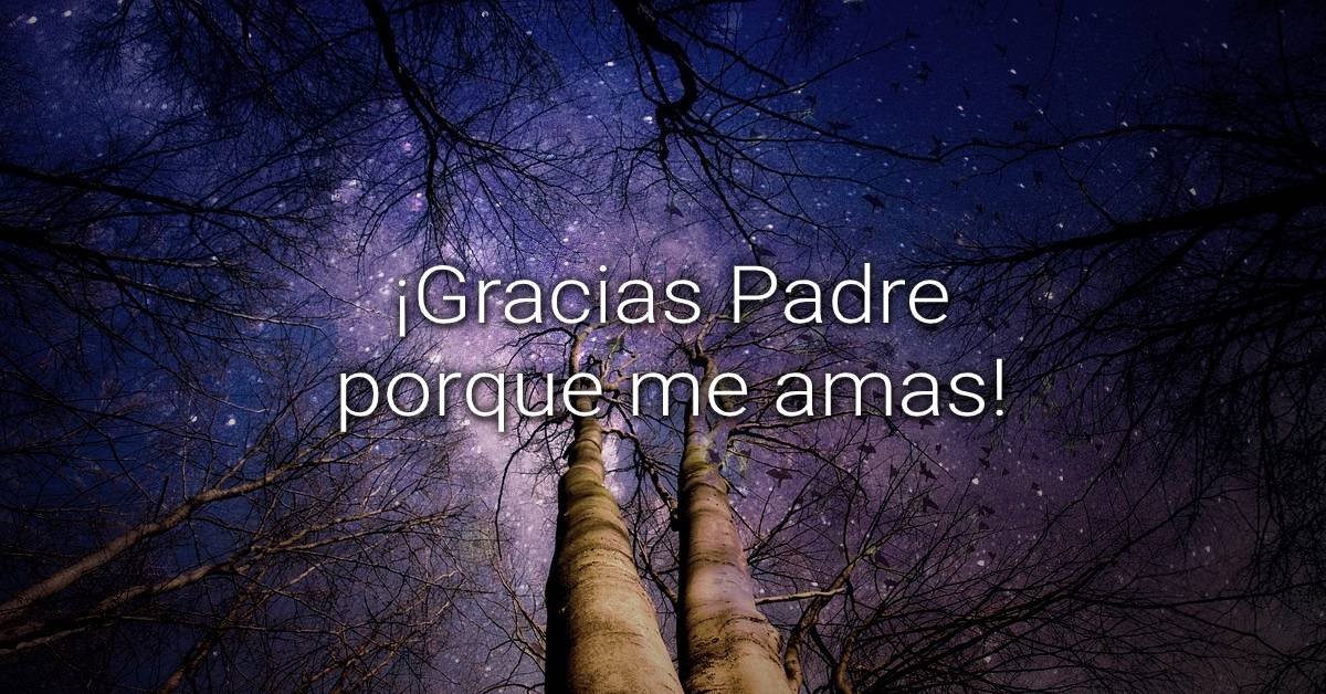 Gracias Padre porque me amas