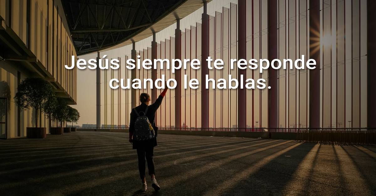 Jesús siempre te responde