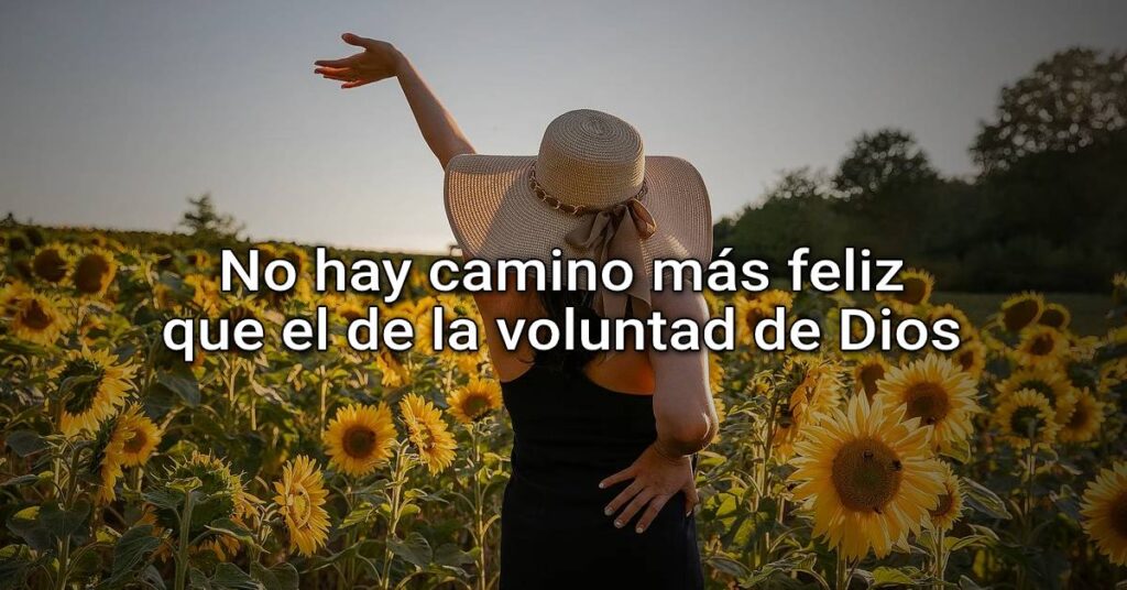 No hay camino más feliz que el de la voluntad de Dios