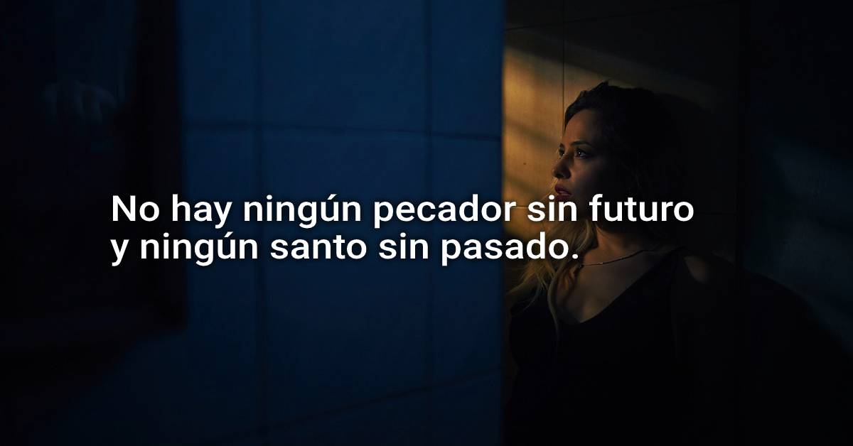 No sinner without a future and no saint without a past