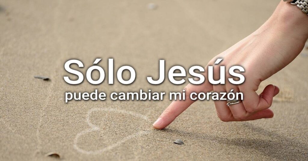cambiar mi corazón