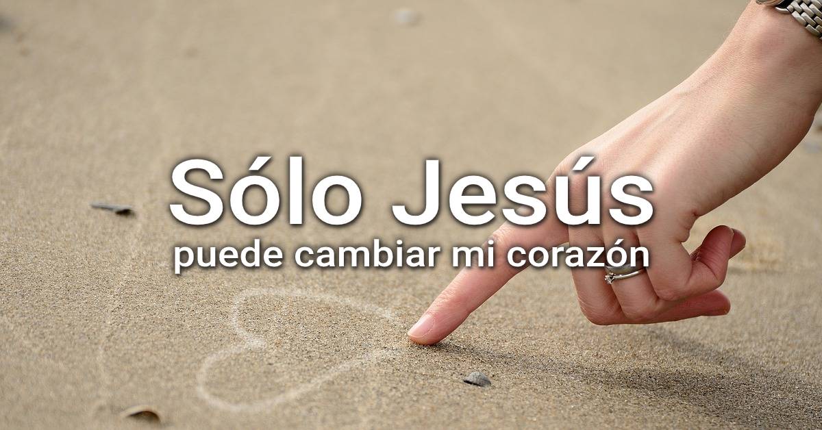 cambiar mi corazón
