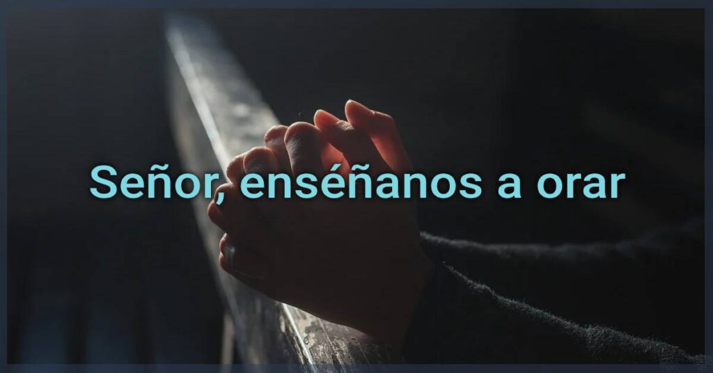 Lord, teach us to pray,