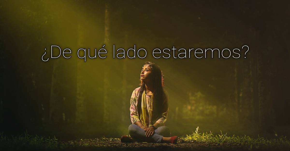 ¿de qué lado estaremos?