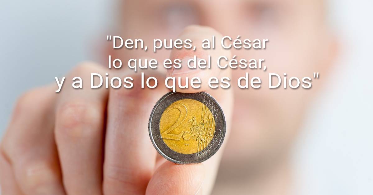 Render therefore to Caesar the things that are Caesar's, and to God the things that are God's.