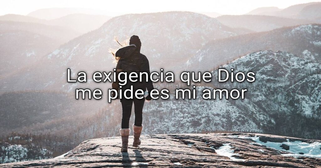 the requirement that God asks of me is my love