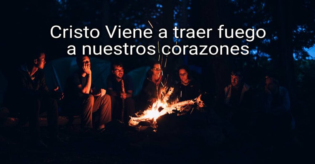 Viene a traer fuego para purificarnos