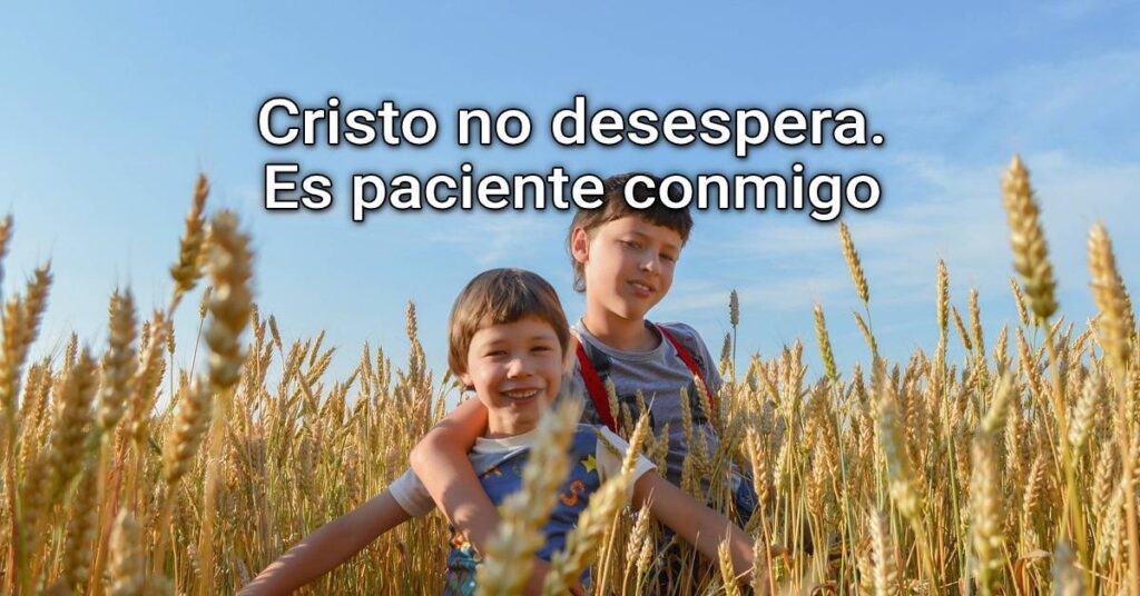 Es paciente conmigo