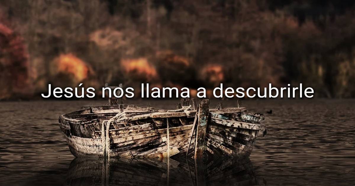 Jesús nos llama a descubrirle