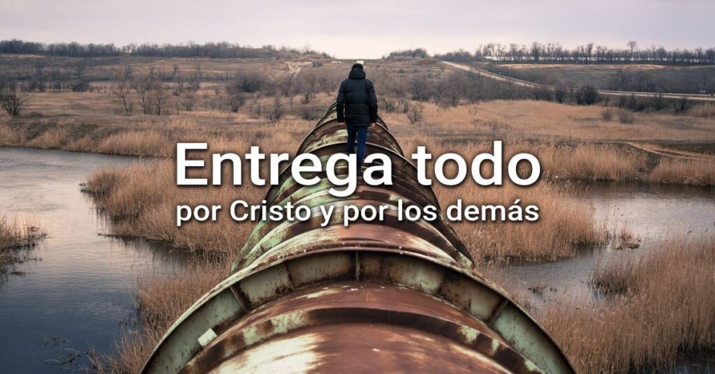 darlo y entregarlo todo