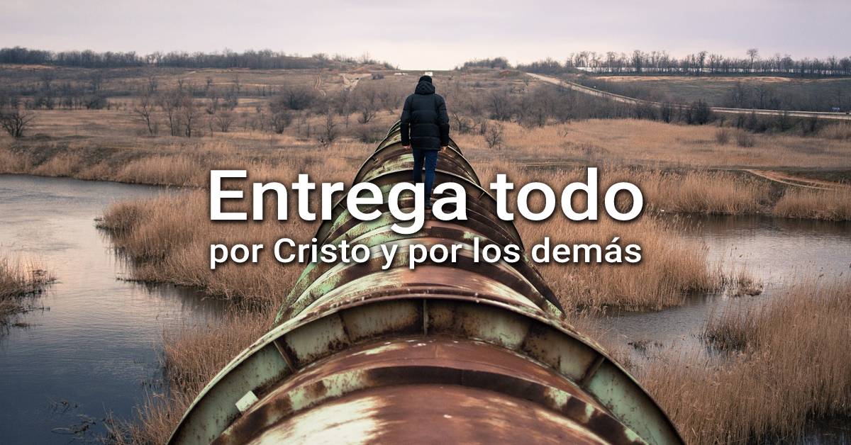 darlo y entregarlo todo