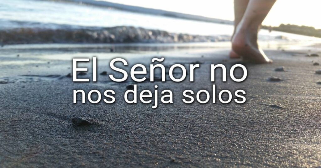 El Señor no nos deja solos