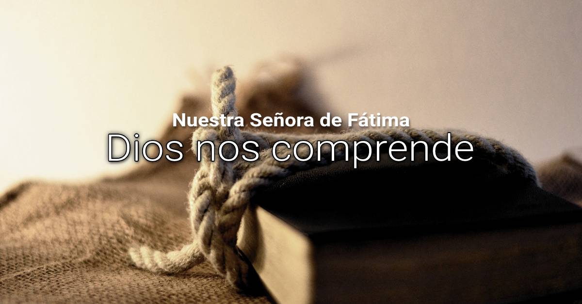 Dios nos comprende