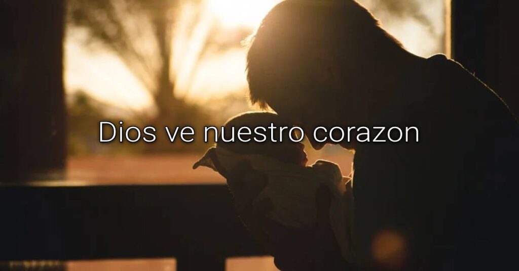 Dios ve el corazón