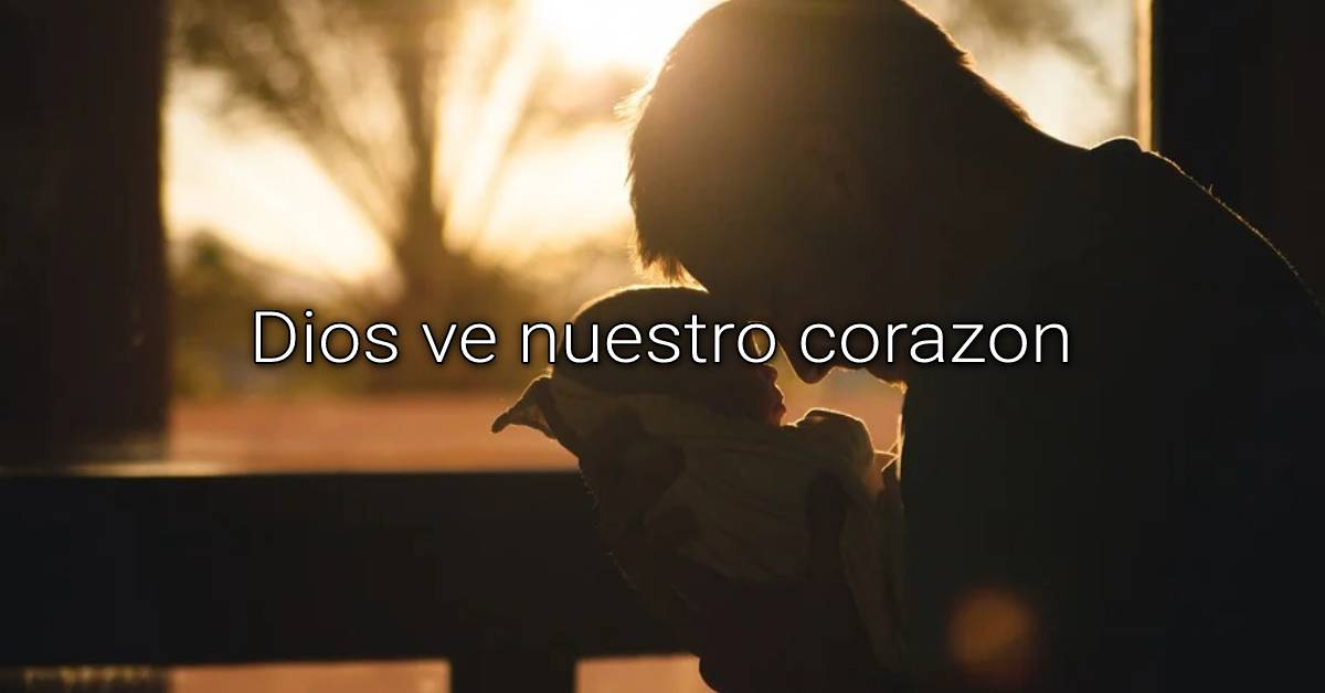 Dios ve el corazón