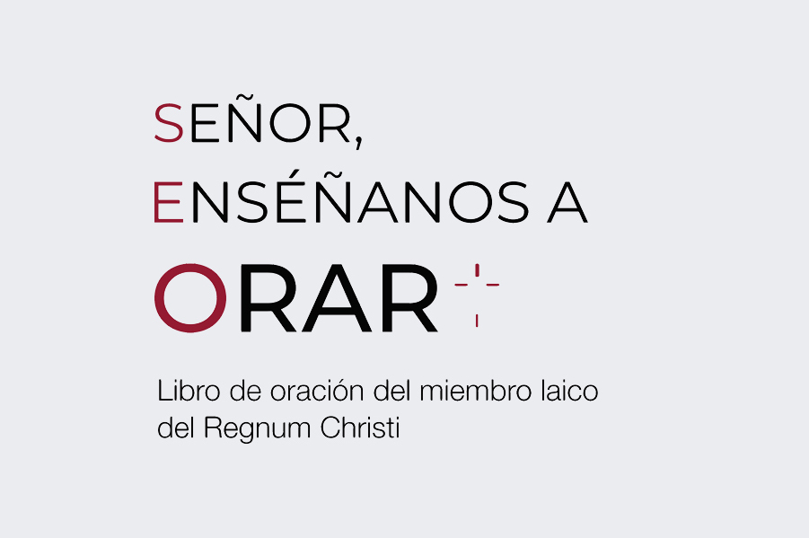 «Señor, enséñanos a orar» – Nuevo libro de oración para laicos del Regnum Christi