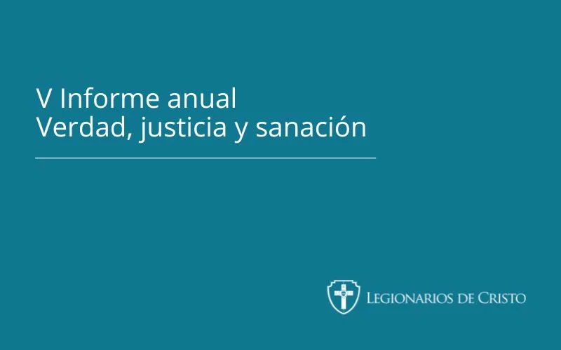 Legionarios de Cristo: V Informe “Verdad, Justicia y Sanación”