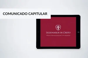Legionarios de Cristo publican el Comunicado Capitular